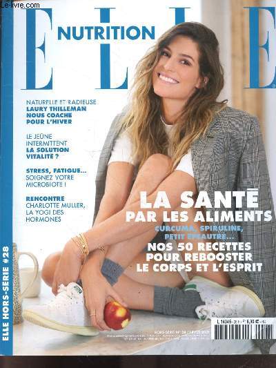 Elle nutrition hors serie N28 hiver 2021- la sante par les aliments : curcuma spriruline petit epeautre... nos 50 recettes pour rebooster le corps et l'esprit- naturelle et radieuse : laury thilleman nous coache pour l'hiver, le jeune intermittent la ...