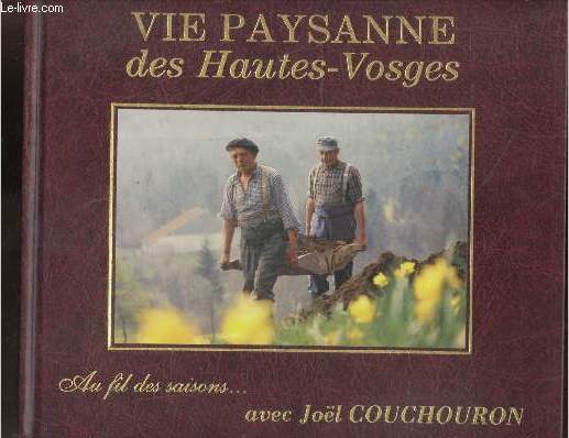 Vie paysanne des hautes vosges - au fil des saisons ...