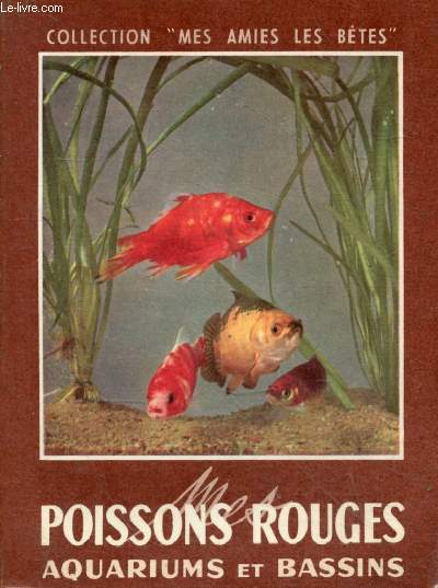 Mes poissons rouges aquariums et bassins de jardin - Collection mes amies les btes.