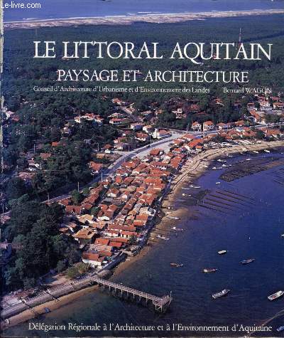Le littoral aquitain paysage et architecture.