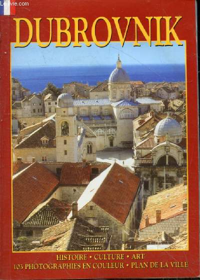 Dubrovnik - histoire, culture, art - Collection petites monographies touristiques n1.