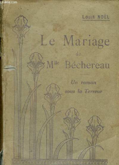 Le Mariage de Mlle Bchreau - Un roman sous la terreur.