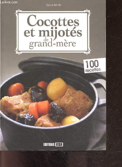 Cocottes et mijots de grand-mre - 100 recettes