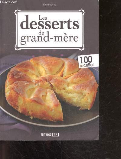 Les Desserts De Grand-Mre - 100 recettes