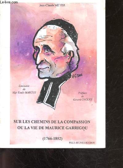 Sur les chemins de la compassion ou La vie de Maurice Garrigou 1766-1852