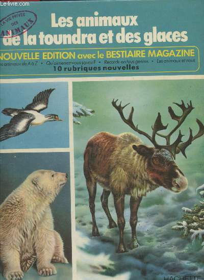 Les animaux de la toundra et des glaces - collection la vie prive des animaux n7 - nouvelle edition avec le bestiaire magazine