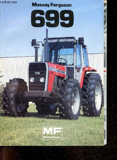 Tracteur MF 699 - livret d'utilisation et d'entretien- consignes de securite, caracteristiques, commandes et instruments de controle, rodage, mise en route, utilisation, entretien et reglages, accessoires...