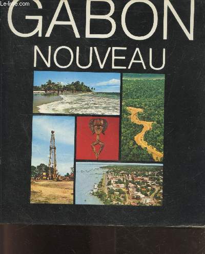 Gabon nouveau - Un nouveau style presidentiel - le president bongo - le miracle de l'okoume- sous le zero equatorial- demain le transgabonais - l'eldorado d'afrique centrale - les lumieres de la ville