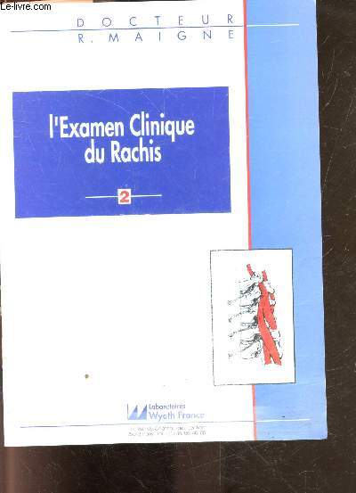 L'examen clinique du rachis 2 - principe de l'examen segmentaire, les manifestations cellulalgiques myalgiqes et tenoperiostees a topographie radiculaire - examen segmentaire par region