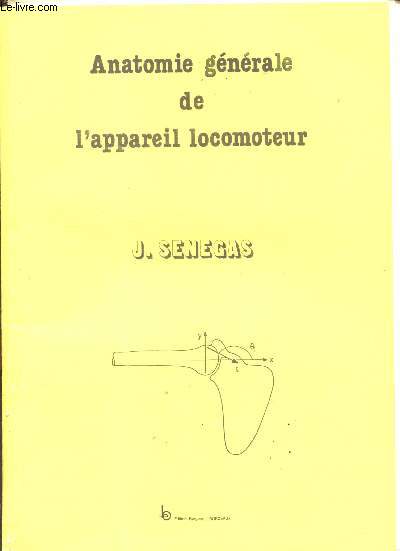 Anatomie generale de l'appareil locomoteur - developpement de l'appareil locomoteur - anatomie generale du systeme squelettique - anatomie generale des articulations, des muscles et du systeme nerveux peripherique