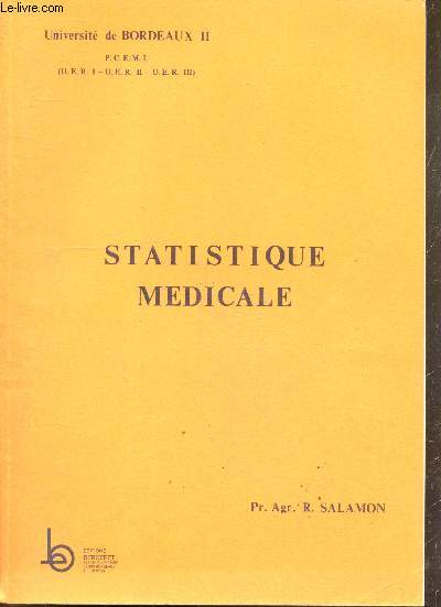 Statistique medicale- principales distributions de probabilites, fluctuations d'echantillonnage, estimation, comparaison d'une caracteristique observee a une caracteristique theorique: les tests statistiques- le test du x2- risques de 1ere et 2e espece...