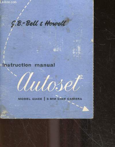 Autoset Model 624EE / 8 mm cine camera - Instruction manual - BELL & HOWELL