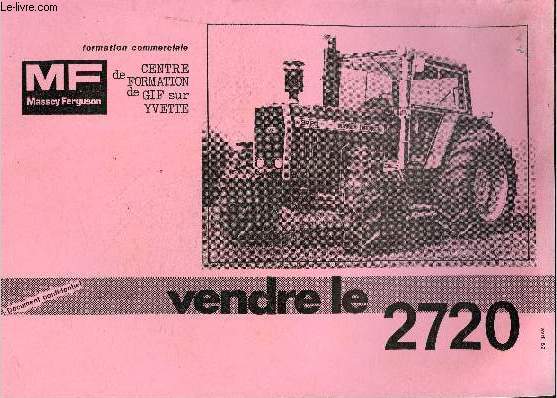 Massey Ferguson - formation technique- centre de formation gif sur yvette - avril 1982 - vendre le 2720 le tracteur de demain - document confidentiel -