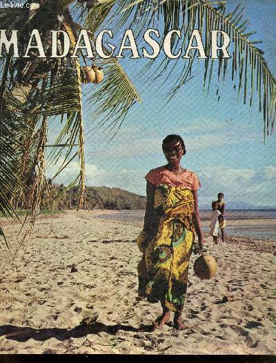 Madagascar - tananarive la capitale, le zoma, ambohimanga, les premices du riz, un village de l'imerina, les travaux et les jours, jean laborde, le culte des morts, antsirabe, les transports, tamatave, le president tsiranana, l'ile sainte marie, majunga..