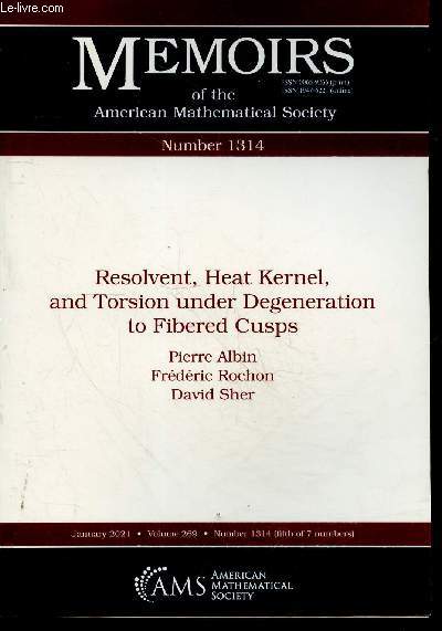 Memoirs of the american mathematical society Number 1314 (fifth of 7 numbers) - january 2021 - volume 269 - Resolvent, Heat Kernel, and Torsion Under Degeneration to Fibered Cusps- fibered cusp surgery metrics, pseudodifferential operator calculi, ...