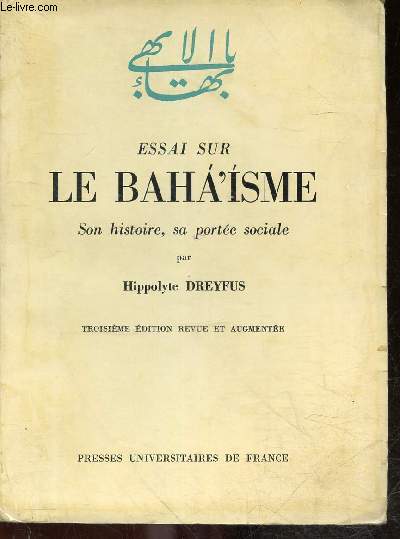 Essai sur le baha'isme - son histoire, sa portee sociale - 3e edition revue et augmentee