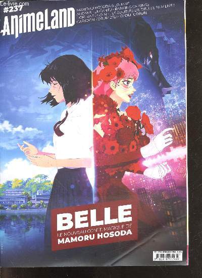 Animeland N237 Belle le nouveau conte magique de mamoru hosoda- arcane, encanto, rnaking of kings, mamoru hosoda et louane, go-n, les gouttes de dieu: le film, cartoon forum 2021, cecile corbel, blindsight, golden sheep,demon slayer,etienne farrenq...