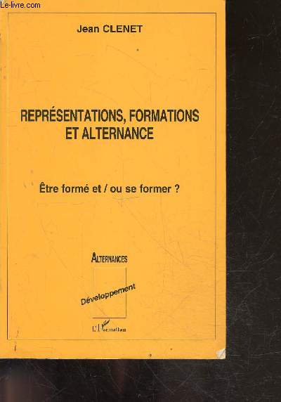 Representations, Formations Et Alternance - Etre Form Et/Ou Se Former ?