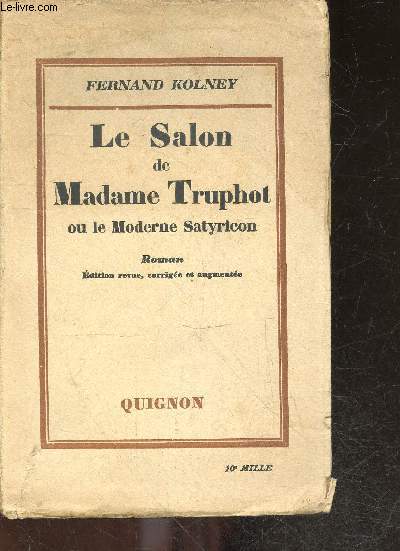 Le salon de madame Truphot ou le moderne satyricon - moeurs litteraires - Roman, edition revue, corrigee et augmentee - 10e mille