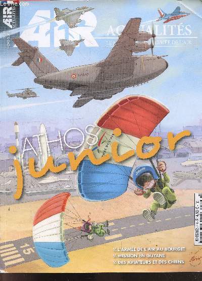 Air actualites 2019 hors serie N2 - Athos Junior- l'armee de l'air au bourget, mission bubo en guyane, des aviateurs et des chiens, le rafale solo display, A400M atlas, comment vole un avion, jeux, debarquement du 6 juin 1944, ...