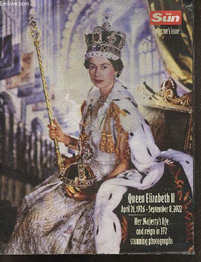 The sun collector's issue Queen elizabeth II her majesty's life and reign in 272 stunning photographs - april 1926/ september2022- queen as a child, royal wedding, coronation, queen and prince philip, women in her life, public face of the monarchy, ..