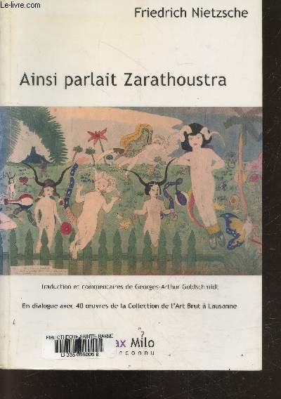Ainsi parlait Zarathoustra - traduction et commentaires de georges arthur goldschmidt - en dialogue avec 40 oeuvres de la collection de l'art brut a lausanne