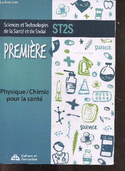 Sciences et technologies de la sant et du social, st2s : physique/chimie pour la sant, premire