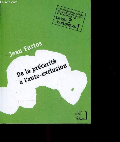 De la prcarit  l'auto-exclusion- les conferences debats de l'association emmaus et de normale sup' - la rue ? parlons en !