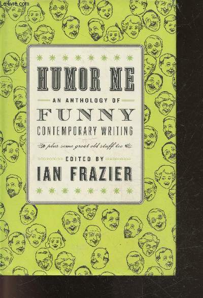 Humor me an anthology of funny contemporary writing - Plus Some Great Old Stuff Too