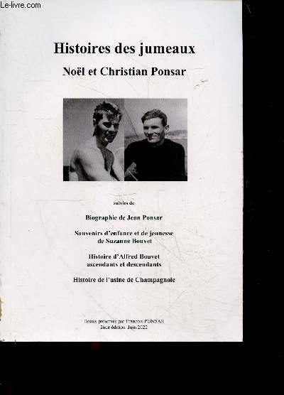 Histoires des jumeaux Noel et Christian Ponsar - suivies de Biographie de Jean Ponsar - souvenirs d'enfance et de jeunesse de Suzanne Bouvet - histoire d'Alfred Bouvet ascendants et descendants - histoire de l'usine de champagnole