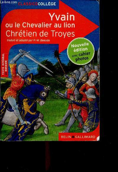Yvain ou Le Chevalier au lion - Chretien de Troyes- classico college - texte integral et dossier - nouvelle edition avec cahier photos
