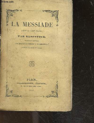 La messiade poeme en vingt chants - traduction nouvelle par madame la baronne A. de Carlowitz- precedee d'une notice sur l'auteur