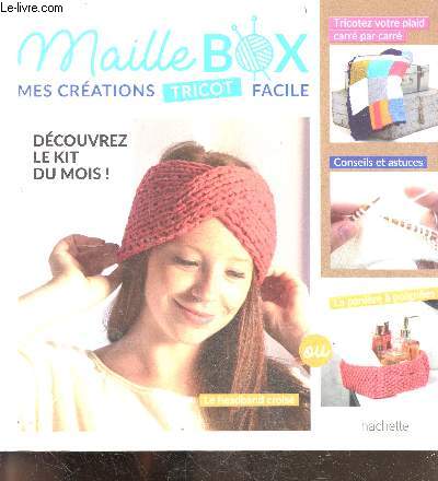 Maille box mes creations tricot facile - headband croise, tricotez votre plaid carre par carre, conseils et astuces, paniere a poignes, jambieres retro, moufles, chaussettes de noel, points chenilles, porte cles, guide...