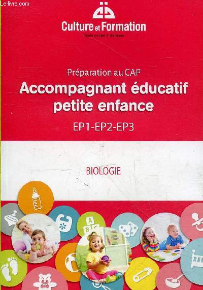 Prparation au CAP Accompagnement ducatif petite enfance EP1-EP2-EP3 - Biologie - Culture et Formation.