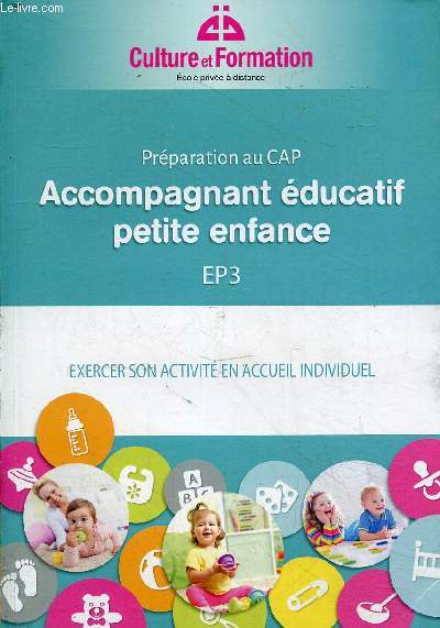 Prparation au CAP Accompagnement ducatif petite enfance EP3 - Exercer son activit en accueil individuel - Culture et Formation.