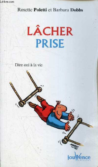 Lcher prise - Dire oui  la vie.