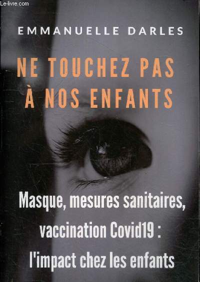 Ne touchez pas  nos enfants - Masque, mesures sanitaires, vaccination Covid 19 : l'impact chez les enfants.
