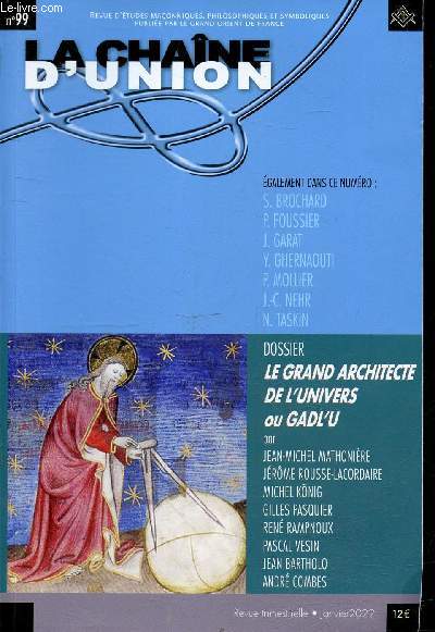 La chane d'union n99 janvier 2022 - Le grand architecte de l'univers ou Gadl'u - les identits  la drive - vivre avec nos morts un hymne  la vie - la Rpublique est aussi un roman - initiations gyptiennes : le R.A.P.M.M. dvoil ...