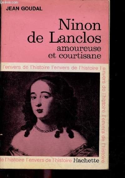 Ninon de Lanclos amoureuse et courtisane - Collection l'envers de l'histoire.