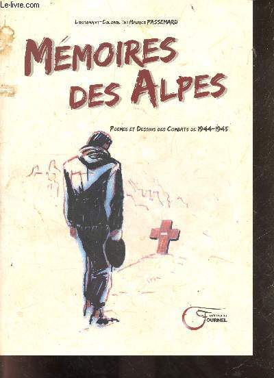 Mmoires des Alpes - Poemes et dessins des combats de 1944-1945.