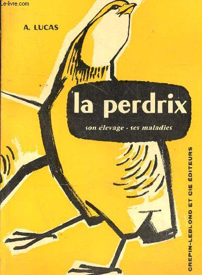 La perdrix son levage, ses maladies.