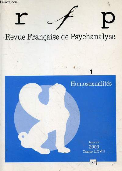 Revue Franaise de Psychanalyse - Tome LXVII Janvier 2003 - Homosexualits 1.