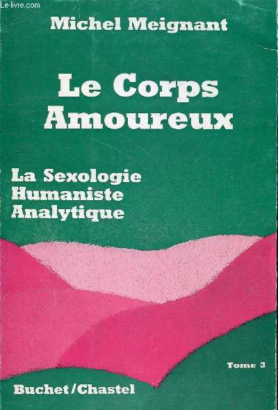 Le Corps Amoureux - La Sexologie Humaniste Analytique - Tome 3.