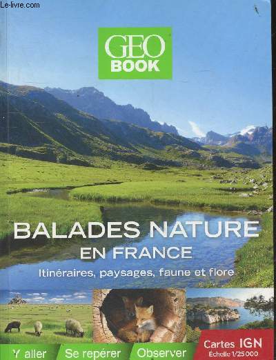 Geo book - Balades nature en France - Itinraires, paysages, faune et flore.