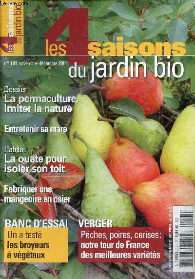 Les 4 saisons du jardin bio n191 novembre-dcembre 2011 - travaux du jardin, actualits et produits - permaculture : la nature comme modle - cardons blancs pour cordons bleus - petites douceurs saines cuisine - pches, poires, cerises : notre slection