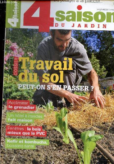 Les 4 saisons du jardin bio n214 septembre/octobre 2015 - travaux du jardin, actualits, produits - dossier travail du sol - interview Emmanuel Bourguignon - tmoignages de lecteurs - jardinage 