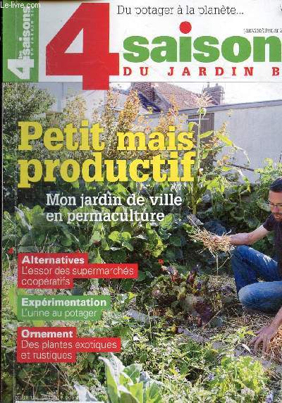 Les 4 saisons du jardin bio n228 janvier/fvrier 2018 - travaux du jardin, actualits, produits - dossier jardin de ville en permaculture - petit mais productif - pour un jardin rsilient - l'odysse de l'espace - l'asperge, raffine et gnreuse ...