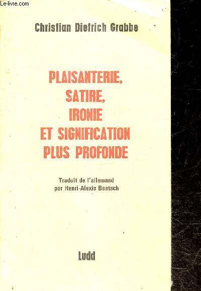 Plaisanterie, satire, ironie et signification plus profonde.