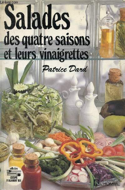 Salades des quatre saisons et leurs vinaigrettes.