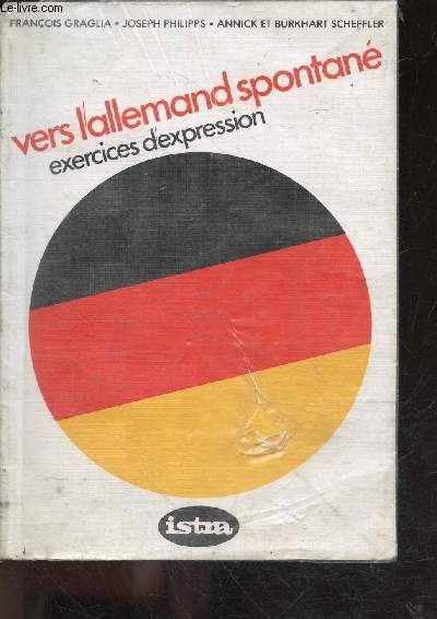 Vers l'allemand spontane - exercices d'expression - a l'usage des eleves de l'enseignement secondaire et des classes preparatoires